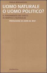 Uomo naturale o uomo politico? Il fondamento dei diritti in Martha C. Nussbaum di Paola Bernardini edito da Rubbettino