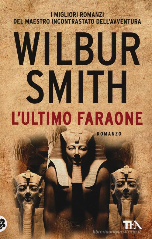 L' ultimo faraone di Wilbur Smith edito da TEA