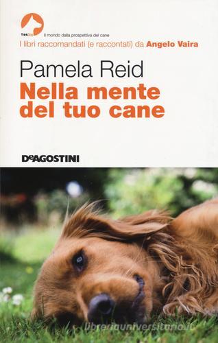 Nella mente del tuo cane di Pamela Reid edito da De Agostini