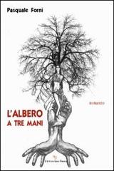 Libro L'albero a tre mani di Pasquale Forni Biblioteca 80. Narratori di L'Autore Libri Firenze