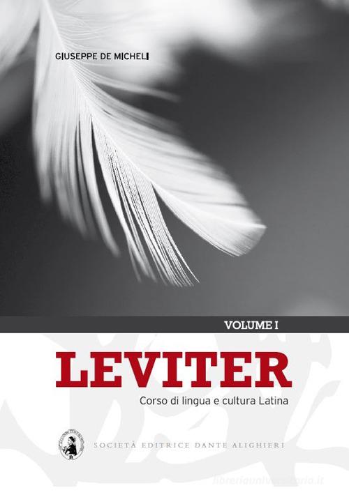 Leviter. Corso di lingua e cultura latina. Per i Licei e gli Ist. magistrali. Con espansione online vol.1 di Giuseppe De Micheli edito da Dante Alighieri