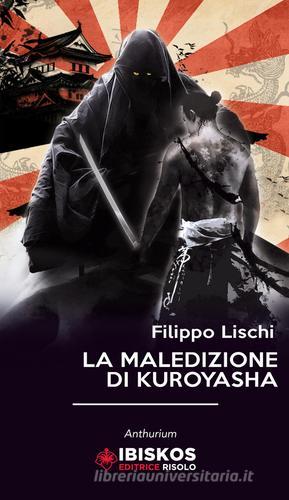 La maledizione di Kuroyasha di Filippo Lischi edito da Ibiskos Editrice Risolo