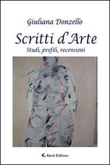 Scritti d'arte. Studi, profili, recensioni di Giuliana Donzello edito da Aletti