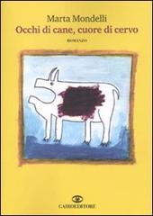 Occhi di cane, cuore di cervo di Marta Mondelli edito da Cairo Publishing