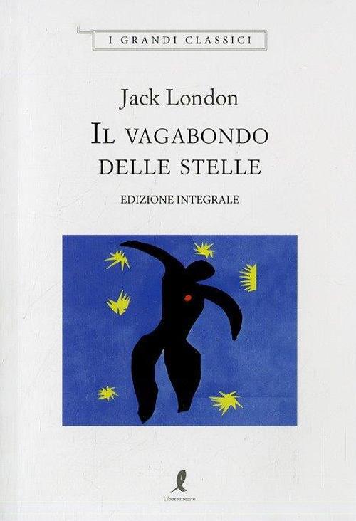 Libro Il vagabondo delle stelle. Ediz. integrale di Jack London I grandi classici di Liberamente