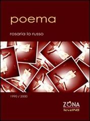 Poema 1990-2000 di Rosaria Lo Russo edito da Zona