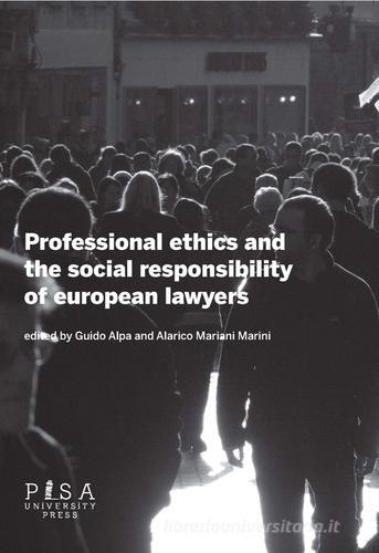 Professional ethics and the social responsibility of european lawyers edito da Pisa University Press