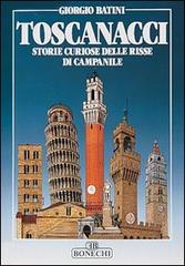 Toscanacci. Storie curiose delle risse di campanile di Giorgio Batini edito da Bonechi