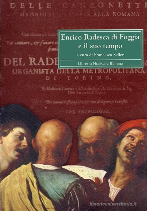Enrico Radesca di Foggia e il suo tempo. Atti del Convegno di studi (Foggia, 7-8 aprile 2000) edito da LIM