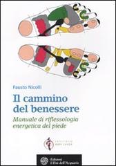 Il cammino del benessere. Manuale di riflessologia energetica del piede di Fausto Nicolli edito da L'Età dell'Acquario
