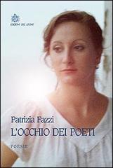L' occhio dei poeti di Patrizia Fazzi edito da Edizioni del Leone