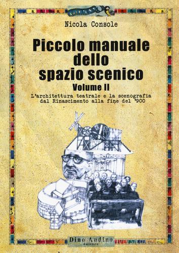 Piccolo manuale dello spazio scenico vol.2 di Nicola Console edito da Audino