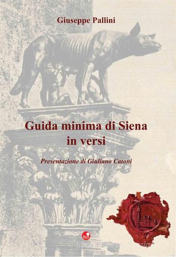 Guida minima di Siena in versi di Giuseppe Pallini edito da Betti Editrice