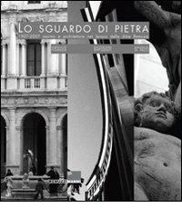 Lo sguardo di pietra 1907-2007. Marmo e architettura nel lavoro della ditta Remuzzi. Ediz. illustrata di Attilio Pizzigoni, M. Cristina Rodeschini Galati, Virgilio Fidanza edito da Lubrina Bramani Editore