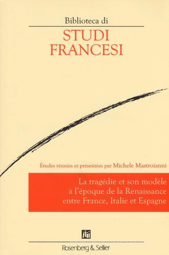 Le tragédie et son modèle à l'époque de la renaissance entre France, Italie et Espagne edito da Rosenberg & Sellier