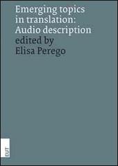 Emerging topics in translation. Audio description edito da EUT