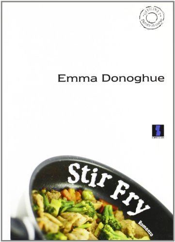 Stir Fry di Emma Donoghue edito da Il Dito e la Luna