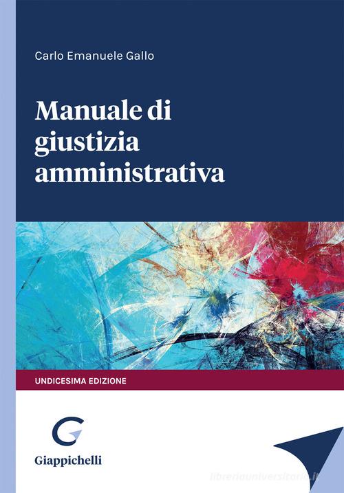 Manuale di giustizia amministrativa di Carlo Emanuele Gallo edito da Giappichelli