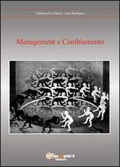 Management e cambiamento di Lino Barbasso, Caterina La Greca edito da Youcanprint