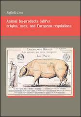Animal by-products (ABPs). Origins, uses, and european regulations di Raffaella Leoci edito da Universitas Studiorum