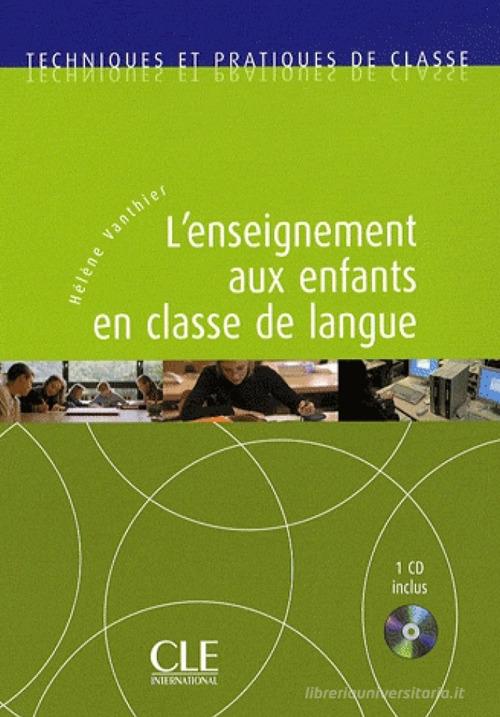 L'enseignement aux enfants en classe de langue. Con CD-ROM edito da CLE International