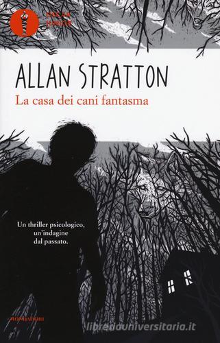 La casa dei cani fantasma di Allan Stratton edito da Mondadori