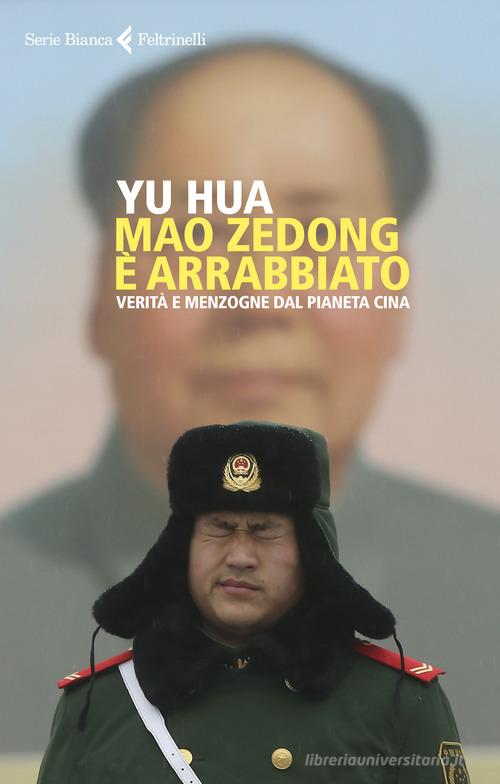 Mao Zedong è arrabbiato. Verità e menzogne dal pianeta Cina di Yu Hua edito da Feltrinelli