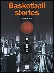 Basketball stories. Chicago di Roberto Gotta edito da Giunti Editore