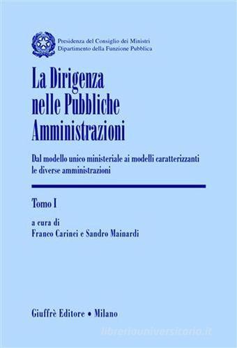 La dirigenza nelle pubbliche amministrazioni. Dal modello unico ministeriale ai modelli caratterizzanti le diverse amministrazioni edito da Giuffrè