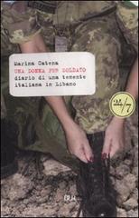 Una donna per soldato. Diario di una tenente italiana in Libano di Marina Catena edito da Rizzoli