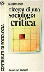 Ricerca di una sociologia critica di Alberto Izzo edito da Liguori