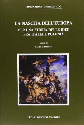 La nascita dell'Europa. Per una storia delle idee fra Italia e Polonia edito da Olschki