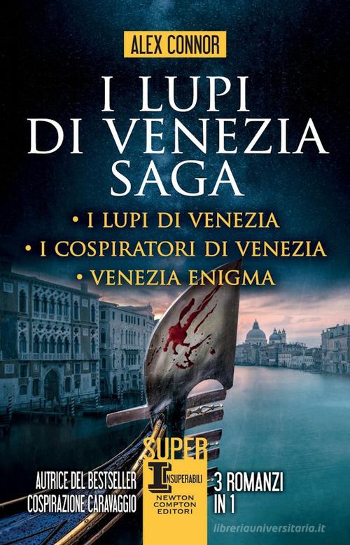 Libro I lupi di Venezia; I Lupi di Venezia-I cospiratori di Venezia-Venezia enigma di Alex Connor SuperInsuperabili di Newton Compton Editori