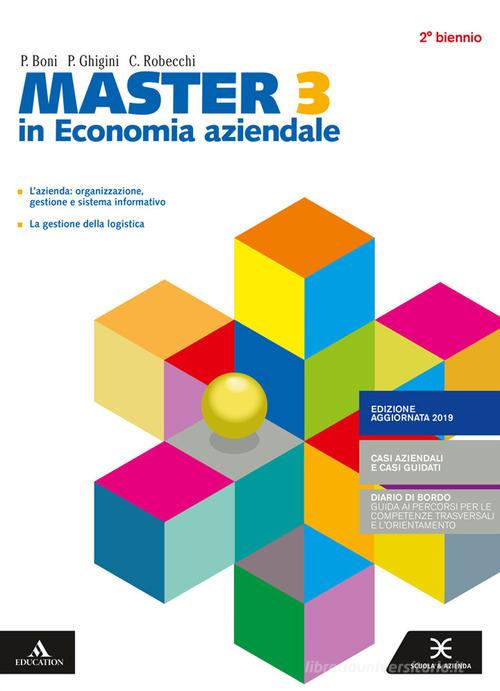 Master in economia aziendale. Con Diario di bordo. Per il secondo biennio degli Ist. tecnici e professionali. Con e-book. Con espansione online vol. 3 di Pietro Boni, Pietro Ghigini, Clara Robecchi edito da Scuola & Azienda