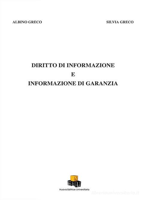 Diritto di informazione e informazione di garanzia di Albino Greco, Silvia Greco edito da NEU