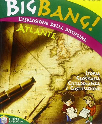 Big bang! L'esplosione delle discipline. Storia, geografia. Con espansione online. Per la Scuola elementare vol.1 di Vincenzo Manganaro edito da La Scuola