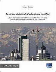 La strana disfatta dell'urbanistica pubblica di Sergio Brenna edito da Maggioli Editore