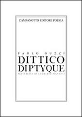 Dittico diptyque di Paolo Guzzi edito da Campanotto
