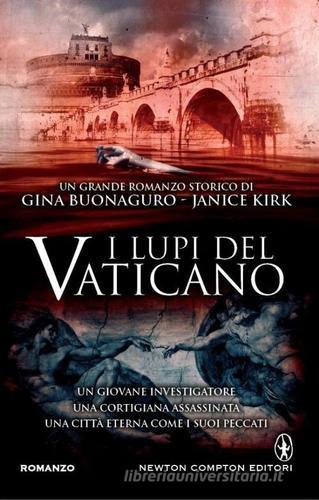 I lupi del Vaticano di Gina Buonaguro, Janice Kirk edito da Newton Compton