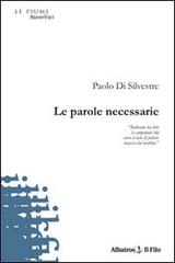 Le parole necessarie di Paolo Di Silvestre edito da Gruppo Albatros Il Filo