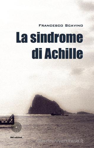 La sindrome di Achille di Francesco Scavino edito da SBC Edizioni
