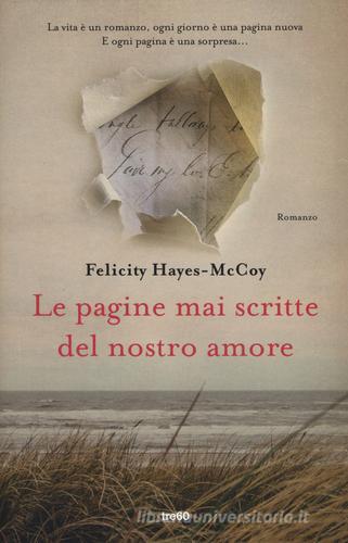 Le pagine mai scritte del nostro amore di Felicity Hayes-Mccoy edito da TRE60