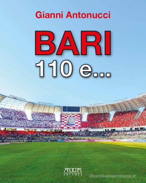 Bari 110 e... di Gianni Antonucci edito da Adda