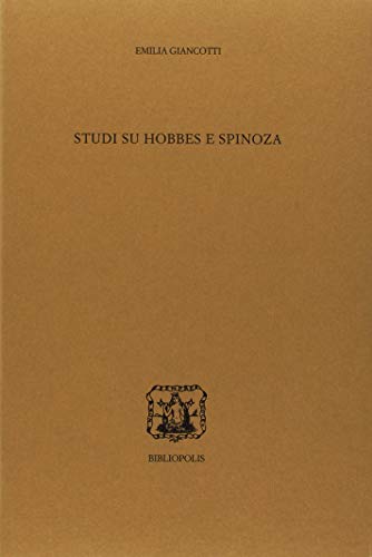 Studi su Hobbes e Spinoza di Emilia Giancotti Boscherini edito da Bibliopolis