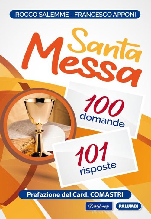 Santa messa. 100 domande, 101 risposte di Rocco Salemme, Francesco Apponi edito da Edizioni Palumbi