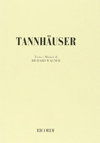 Tannhäuser. Opera romantica in tre atti di Richard Wagner edito da Casa Ricordi