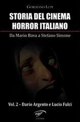 Storia del cinema horror italiano. Da Mario Bava a Stefano Simone vol.2 di Gordiano Lupi edito da Ass. Culturale Il Foglio