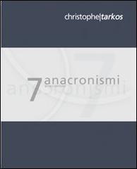Sette anacronismi di Christophe Tarkos edito da Arcipelago Edizioni