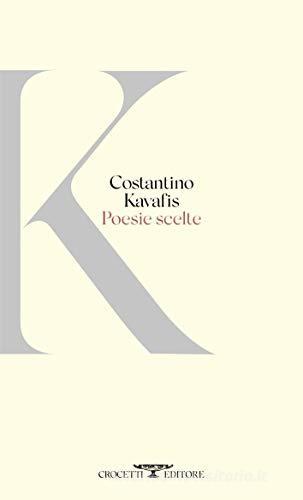 Poesie scelte di Konstantinos Kavafis edito da Crocetti