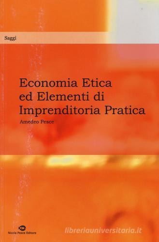 Economia etica ed elementi di imprenditoria pratica di Amedeo Pesce edito da Edizioni NPE